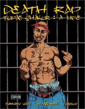 Death Rap Tupac Shakur: A Life by Jim McCarthy, Barnaby Legg