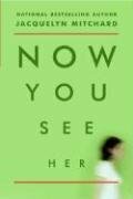 Now You See Her by Jacquelyn Mitchard