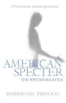 American Specter: The Winter Solstice by Rasheedah Prioleau