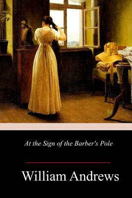 At the Sign of the Barber's Pole by William Andrews