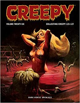 Creepy Archives Volume 26 by Nicola Cuti, Bruce Jones, Roger McKenzie, Alfredo Alcalá, Alex Toth