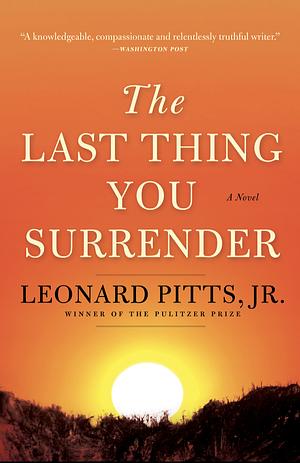 The Last Thing You Surrender: A Novel by Leonard Pitts Jr.