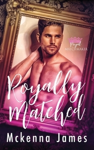 Royally Matched by McKenna James