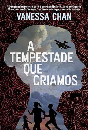 A tempestade que criamos by Vanessa Chan