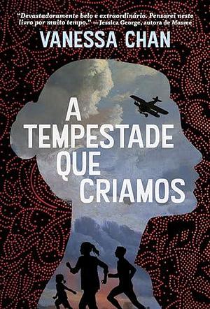 A tempestade que criamos by Vanessa Chan, Lígia Azevedo