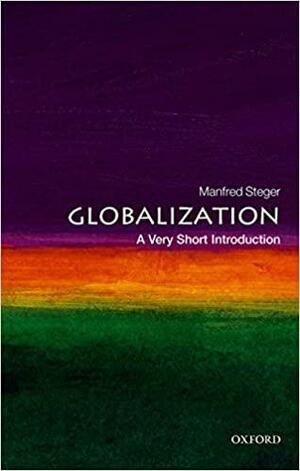 Globalization: A Very Short Introduction by Manfred B. Steger