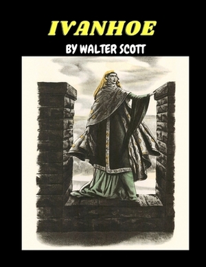 Ivanhoe by Walter Scott by Walter Scott