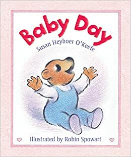 Baby Day by Susan Heyboer O'Keefe