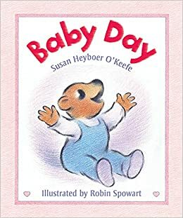 Baby Day by Susan Heyboer O'Keefe