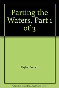 Parting the Waters Part 1 of 3 by Taylor Branch