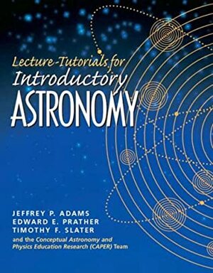 Lecture Tutorials for Introductory Astronomy by Timothy F. Slater, Jeff Adams, Jack Dostal, Edward Prather, Edward E. Prather