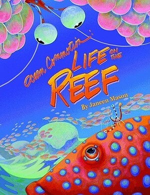 Ocean Commotion: Life on the Reef by Janeen Mason