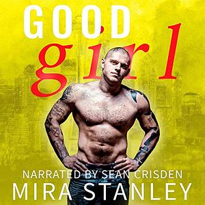 Good Girl by Mira Stanley