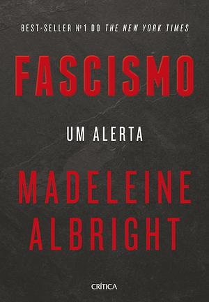 Fascismo: Um alerta by Madeleine K. Albright