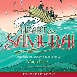 Heart of a Samurai: a Novel Inspired by a True Adventure on the High Seas by James Yacgashi, Margi Preus