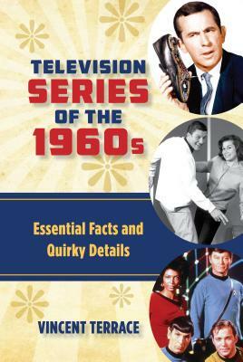 Television Series of the 1960s: Essential Facts and Quirky Details by Vincent Terrace