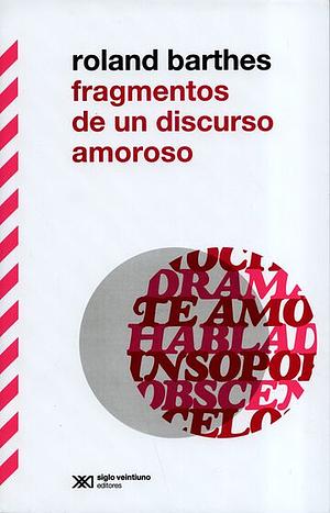 Fragmentos de un discurso amoroso by Roland Barthes