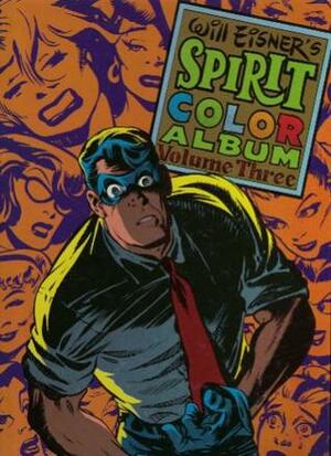 The Spirit Color Album, Vol. 3 by Will Eisner