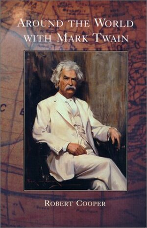 Around the World with Mark Twain by Robert Cooper