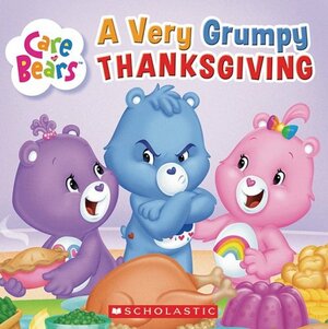 Very Grumpy Thanksgiving: Care Bears by Jenny McPherson, Jay B. Johnson