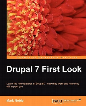 Drupal 7 First Look by Mark Noble