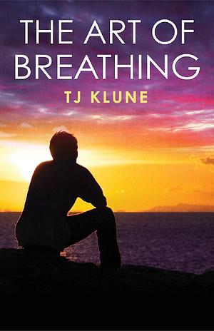 The Art of Breathing by TJ Klune