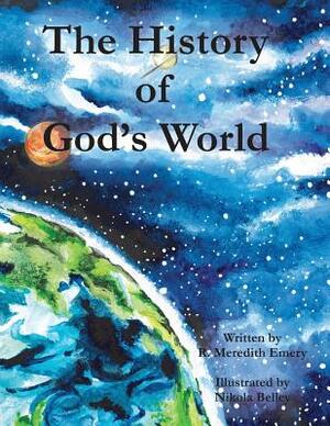 The History of God's World by R. Meredith Emery