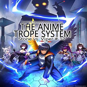 The Anime Trope System: Stone vs. Viper #12 by Alvin Atwater