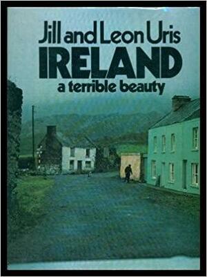 Ireland: a terrible beauty by Leon Uris, Jill Uris