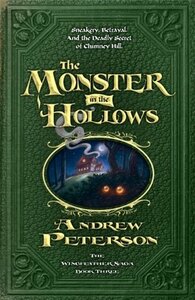 The Monster in the Hollows by Andrew Peterson
