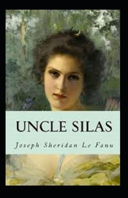 Uncle Silas Illustrated by J. Sheridan Le Fanu