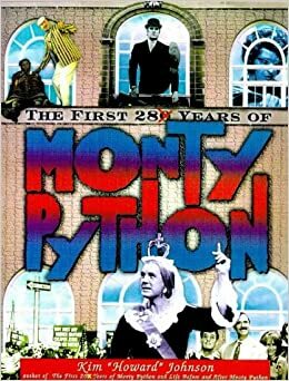 The First 28 Years of Monty Python, Revised Edition by Kim Howard Johnson