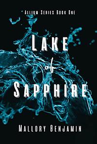 Lake of Sapphire  by Mallory Benjamin
