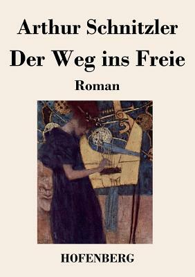 Der Weg ins Freie: Roman by Arthur Schnitzler