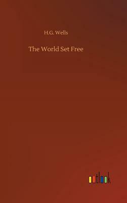 The World Set Free by H.G. Wells