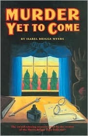 Murder Yet to Come by Isabel Briggs Myers