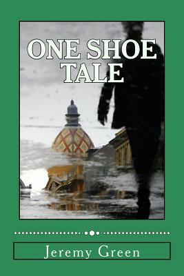 One Shoe Tale by Jeremy Green