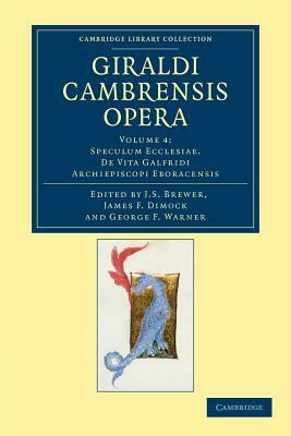 Giraldi Cambrensis Opera - Volume 4 by Giraldus Cambrensis