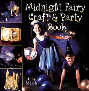 Midnight Fairy CraftParty Book by Tracy Marsh