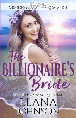 The Billionaire's Bride: Clean Beach Romance in Getaway Bay by Bonnie R. Paulson, Getaway Bay, Elana Johnson