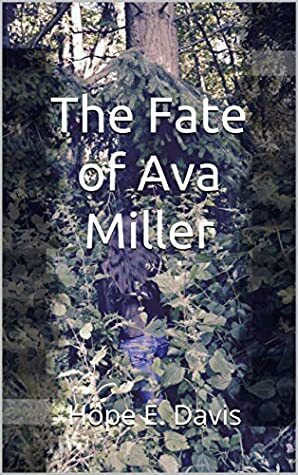The Fate of Ava Miller by Hope E. Davis