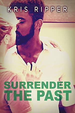 Surrender the Past by Kris Ripper