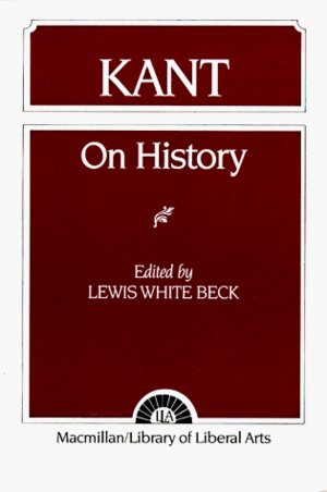 On History by Immanuel Kant, Lewis White Beck