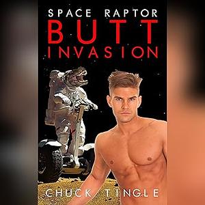 Space Raptor Butt Invasion by Chuck Tingle