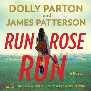 Run, Rose, Run by Dolly Parton, James Patterson