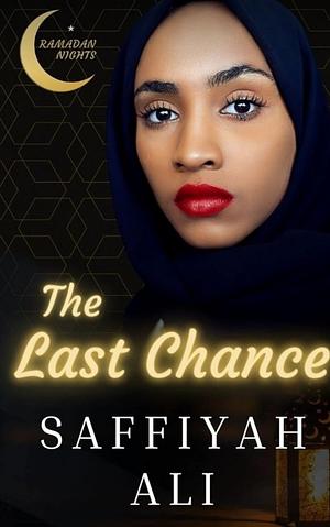 The Last Chance by Saffiyah Ali