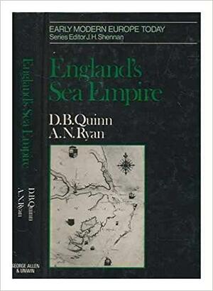 England's Sea Empire, 1550-1642 by David B. Quinn, A. N. Ryan