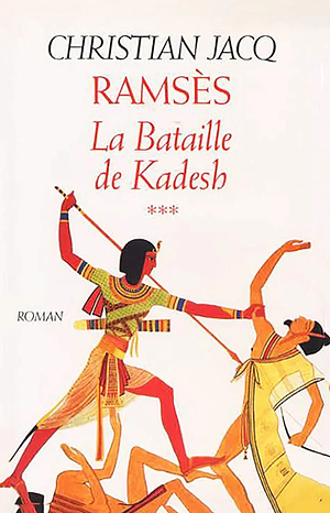 La Bataille de Kadesh by Christian Jacq