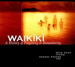 Waikiki: A History of Forgetting & Remembering by Andrea Feeser