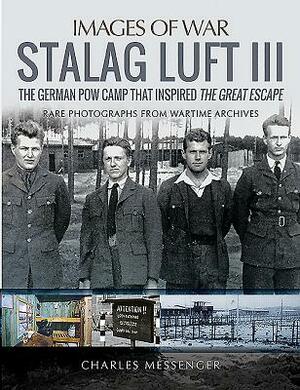 Stalag Luft III by Charles Messenger